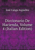 Diccionario De Hacienda, Volume 4 (Italian Edition)