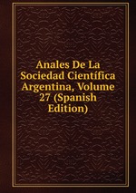 Anales De La Sociedad Cientfica Argentina, Volume 27 (Spanish Edition)