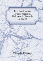 Institution Au Droit Franois, Volume 1 (French Edition)