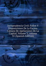 Jurisprudencia Civil: Fallos Y Disposiciones De La Excma. Cmara De Apelaciones De La Capital, Volume 3; volume 35 (Spanish Edition)