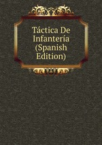 Tctica De Infantera (Spanish Edition)