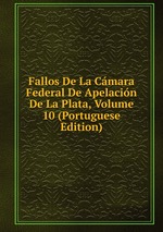 Fallos De La Cmara Federal De Apelacin De La Plata, Volume 10 (Portuguese Edition)