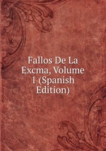 Fallos De La Excma, Volume 1 (Spanish Edition)