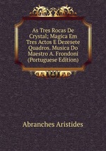 As Tres Rocas De Crystal; Magica Em Tres Actos E Dezesete Quadros. Musica Do Maestro A. Frondoni (Portuguese Edition)