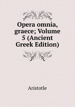 Opera omnia, graece; Volume 5 (Ancient Greek Edition)