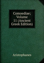 Comoediae; Volume 11 (Ancient Greek Edition)
