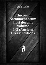 Ethicorum Nicomacheorum libri decem; Volume 1-2 (Ancient Greek Edition)