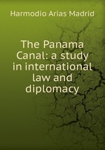 The Panama Canal: a study in international law and diplomacy