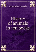 History of animals in ten books