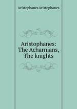 Aristophanes: The Acharnians, The knights