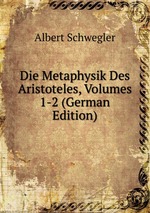 Die Metaphysik des Aristoteles. Volumes 1-2