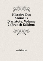 Histoire Des Animaux D`aristote, Volume 2 (French Edition)
