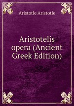 Aristotelis opera (Ancient Greek Edition)
