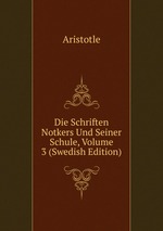 Die Schriften Notkers Und Seiner Schule, Volume 3 (Swedish Edition)