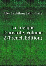 La Logique D`aristote, Volume 2 (French Edition)