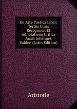 De Arte Poetica Liber: Tertiis Curis Recognovit Et Adnotatione Critica Auxit Johannes Vahlen (Latin Edition)