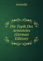 Die Topik Des Aristoteles (German Edition)