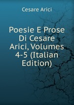 Poesie E Prose Di Cesare Arici, Volumes 4-5 (Italian Edition)
