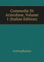 Commedie Di Aristofane, Volume 1 (Italian Edition)