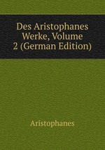 Des Aristophanes Werke, Volume 2 (German Edition)
