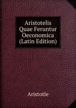 Aristotelis Quae Feruntur Oeconomica (Latin Edition)