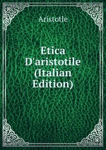 Etica D`aristotile (Italian Edition)
