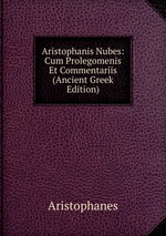 Aristophanis Nubes: Cum Prolegomenis Et Commentariis (Ancient Greek Edition)