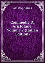 Commedie Di Aristofane, Volume 2 (Italian Edition)
