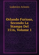 Orlando Furioso, Secondo La Stampa Del 1516, Volume 1