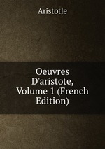 Oeuvres D`aristote, Volume 1 (French Edition)