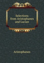Selections from Aristophanes and Lucian