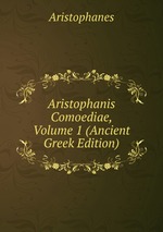 Aristophanis Comoediae, Volume 1 (Ancient Greek Edition)