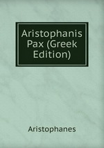 Aristophanis Pax (Greek Edition)