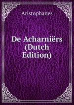 De Acharnirs (Dutch Edition)