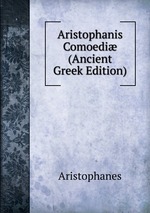 Aristophanis Comoedi (Ancient Greek Edition)