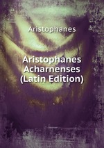 Aristophanes Acharnenses (Latin Edition)