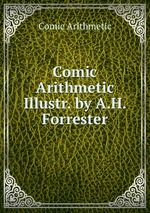 Comic Arithmetic Illustr. by A.H. Forrester