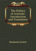The Politics of Aristotle: Introduction and Translation