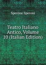 Teatro Italiano Antico, Volume 10 (Italian Edition)