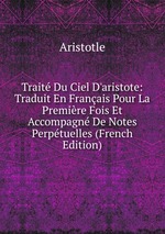 Trait Du Ciel D`aristote: Traduit En Franais Pour La Premire Fois Et Accompagn De Notes Perptuelles (French Edition)