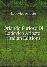 Orlando Furioso Di Lodovico Ariosto. (Italian Edition)