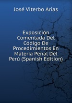 Exposicin Comentada Del Cdigo De Procedimientos En Materia Penal Del Per (Spanish Edition)