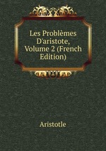Les Problmes D`aristote, Volume 2 (French Edition)