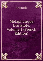 Mtaphysique D`aristote, Volume 1 (French Edition)