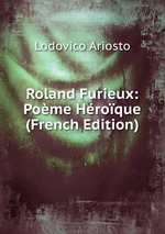 Roland Furieux: Pome Hroque (French Edition)