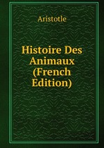Histoire Des Animaux (French Edition)