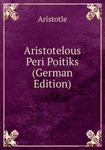 Aristotelous Peri Poitiks (German Edition)