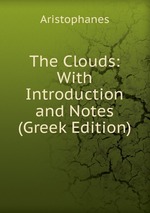 The Clouds: With Introduction and Notes (Greek Edition)