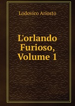 L`orlando Furioso, Volume 1