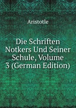 Die Schriften Notkers Und Seiner Schule, Volume 3 (German Edition)